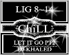 Let It Go Pt2~Dj Khaled
