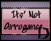 Its Not Arrogance