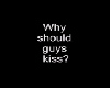 Why you should kiss guys