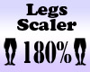 Legs Scaler 180%