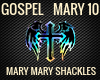 MARY MARY SHACKLES 10