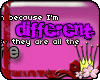 [ela] I'm different...