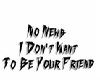 !P! Not Ur Friend
