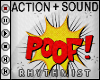 ! POOF ACTION+SOUND