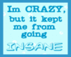 crazy/ insane