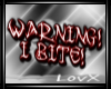 [LovX]WARNING I BITE!