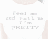 N| Tell me I'm PRETTY