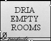 ➢ Dria Empty Rooms