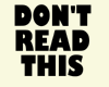 DONT READ THIS!