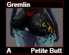 Gremlin Petite Butt A