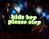 Kidz Bop Please Stop