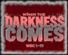 DARKNESS COMES