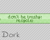 [D] Dont be trashy