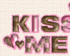 KISS ME