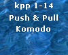 Push & Pull - Komodo