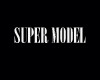 SUPER MODEL