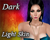 Dark Light Skin