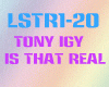 Tony Igy - Is That ReaL
