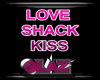 LOVE SHACK KISS