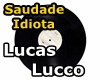 saudades idiota lucco