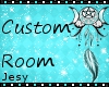 -J- Custom Room