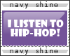 {Ns} I listen hip hop