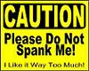 Caution sign-Dont Spank