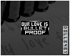 Our Love is Bulletproof