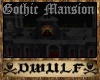 Gothic Mansion -DWULF