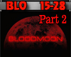 G~ Bloodmoon ~ pt 2