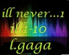 ill never love l.gaga