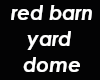 Red Barn Yard Dome