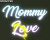 Mommy Love | Neon