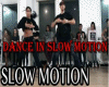 dance in slow motion
