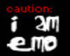 Caution i am emo