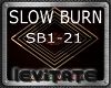 [T] Slow Burn