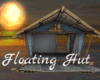 *Floating Hut