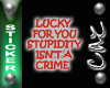 |CAZ| Stupidity Sticker
