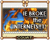 `C IE Broke Internets!