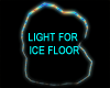 LIGHT FOR ICE FLOOR