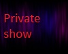 Private Show  #2