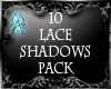 ~A~ 10 Lace Shadows Pk