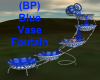 (BP) Blue Vase Foutain
