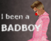 I Been a Badboy Poster