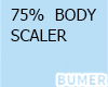 75% Body Scaler
