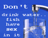 dont drink watter