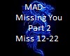 MAD-Missing you Pt2