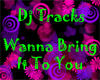 DJ Tracks-Wanna Bring It