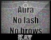 Aura w/o lash & brow