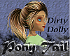Dirty Dolly pony-tail